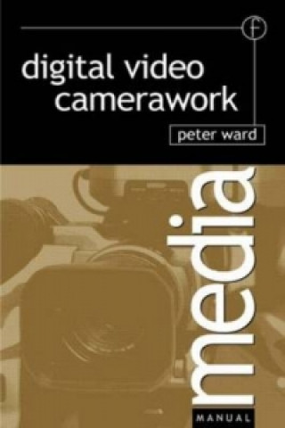 Kniha Digital Video Camerawork Peter Ward