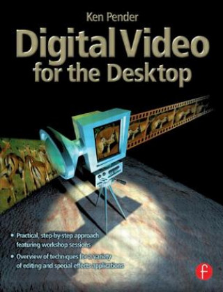Книга Digital Video for the Desktop Ken Pender