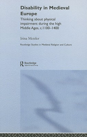 Kniha Disability in Medieval Europe Irina Metzler