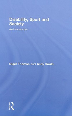 Knjiga Disability, Sport and Society Andy Smith