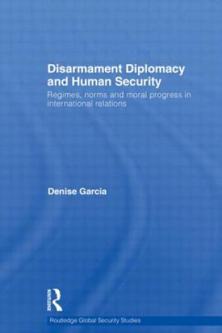 Livre Disarmament Diplomacy and Human Security Denise Garcia