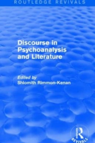 Könyv Discourse in Psychoanalysis and Literature (Routledge Revivals) Shlomith Rimmon-Kenan