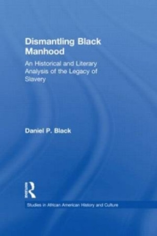Kniha Dismantling Black Manhood By Black.
