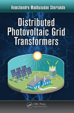 Książka Distributed Photovoltaic Grid Transformers Hemchandra Madhusudan Shertukde