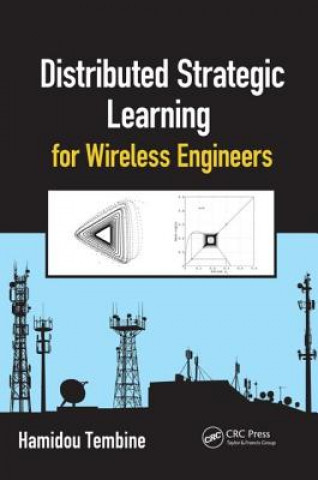 Kniha Distributed Strategic Learning for Wireless Engineers Hamidou Tembine