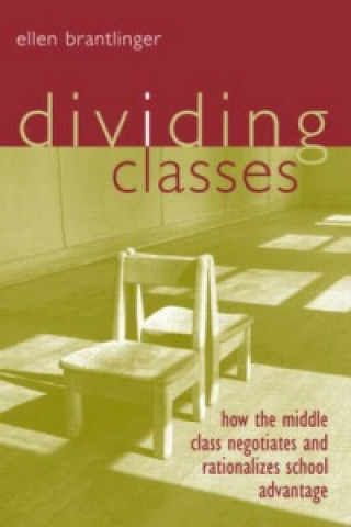 Kniha Dividing Classes Ellen A. Brantlinger