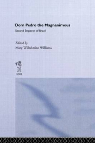 Kniha Dom Pedro the Magnanimous, Second Emperor of Brazil Mary Wilhelmine Williams
