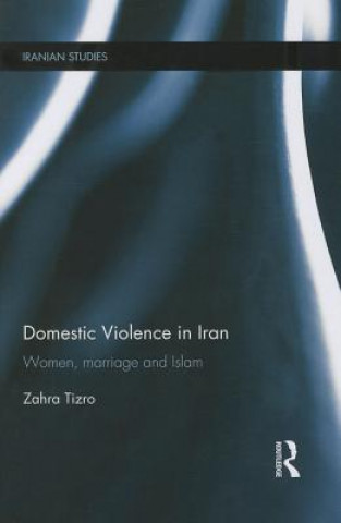 Kniha Domestic Violence in Iran Zahra Tizro