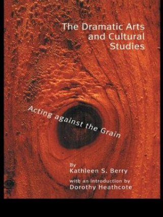 Kniha Dramatic Arts and Cultural Studies Kathleen S. Berry