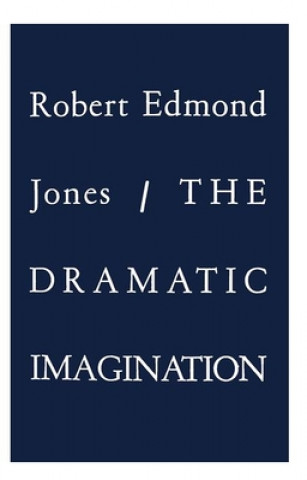 Knjiga Dramatic Imagination Robert Edmond Jones