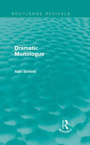 Kniha Dramatic Monologue (Routledge Revivals) Alan Sinfield