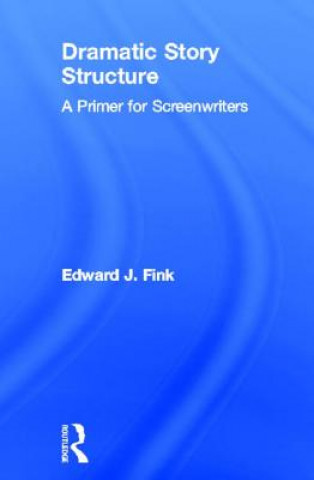 Libro Dramatic Story Structure Edward J. Fink