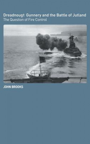 Kniha Dreadnought Gunnery and the Battle of Jutland John Brooks