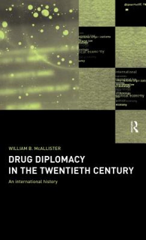 Książka Drug Diplomacy in the Twentieth Century William B. McAllister