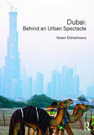 Knjiga Dubai: Behind an Urban Spectacle Yasser Elsheshtawy