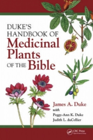 Könyv DUKE'S HANDBOOK OF Medicinal Plants OF THE Bible James A. Duke