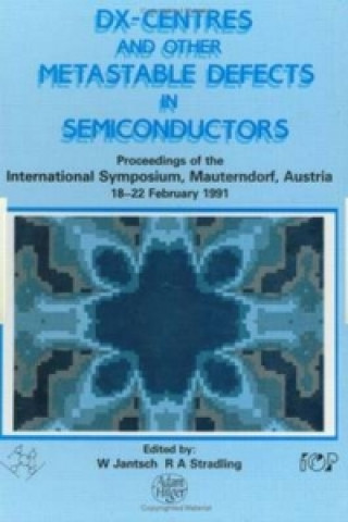 Knjiga D(X) Centres and other Metastable Defects in Semiconductors, Proceedings of the INT  Symposium, Mauterndorf, Austria, 18-22 February 1991 W. Jantsch