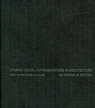 Kniha Dynamic Digital Representations in Architecture Imdat As