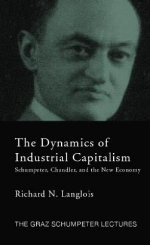 Kniha Dynamics of Industrial Capitalism Richard N. Langlois
