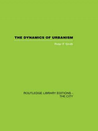 Knjiga Dynamics of Urbanism Peter F. Smith