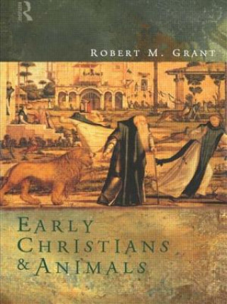 Kniha Early Christians and Animals Robert M. Grant
