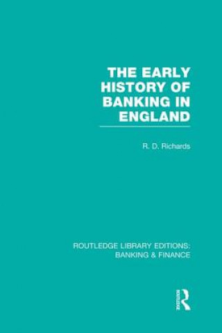 Książka Early History of Banking in England (RLE Banking & Finance) Richard D. Richards