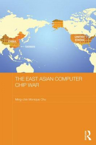 Knjiga East Asian Computer Chip War Ming-Chin Monique Chu