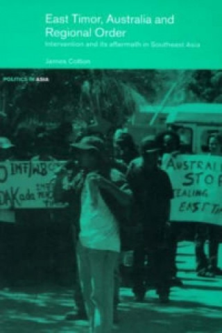 Kniha East Timor, Australia and Regional Order James Cotton