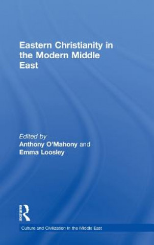 Knjiga Eastern Christianity in the Modern Middle East Anthony O'Mahony