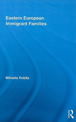 Carte Eastern European Immigrant Families Mihaela Robila