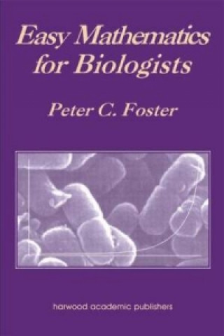 Kniha Easy Mathematics for Biologists Peter C. Foster