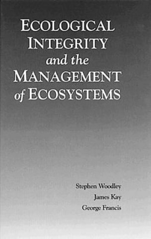 Carte Ecological Integrity and the Management of Ecosystems George Francis