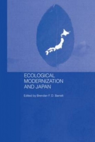 Kniha Ecological Modernisation and Japan Brendan F.D. Barrett