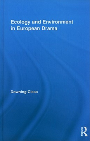 Kniha Ecology and Environment in European Drama Downing Cless