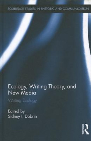 Carte Ecology, Writing Theory, and New Media Sidney I. Dobrin