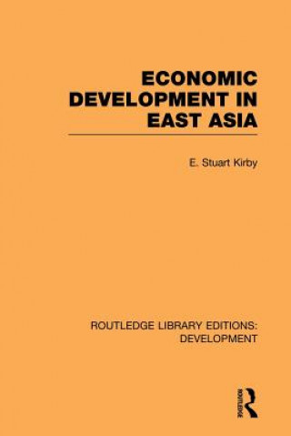 Kniha Economic Development in East Asia E.Stuart Kirby