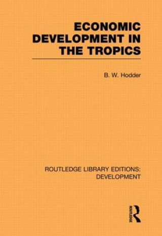 Kniha Economic Development in the Tropics B. W. Hodder