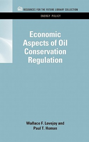 Kniha Economic Aspects of Oil Conservation Regulation Paul T. Homan