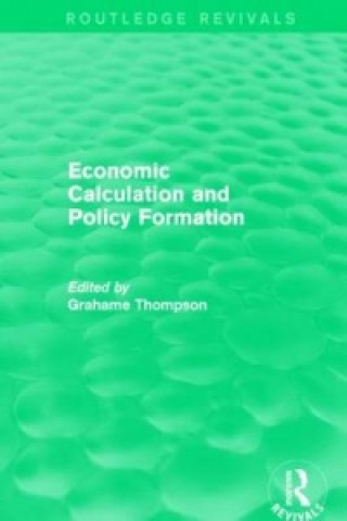 Kniha Economic Calculations and Policy Formation (Routledge Revivals) Grahame Thompson