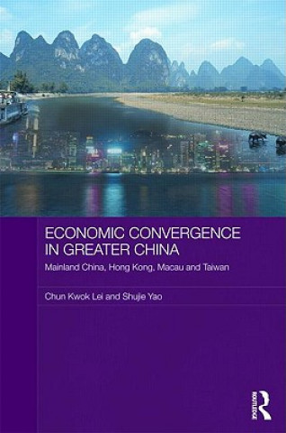 Kniha Economic Convergence in Greater China Chun Kwok Lei