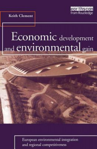 Livre Economic Development and Environmental Gain Keith Clement