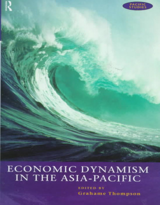 Könyv Economic Dynamism in the Asia-Pacific Grahame Thompson