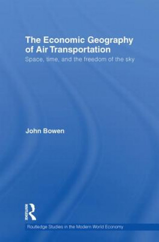 Kniha Economic Geography of Air Transportation John T. Bowen
