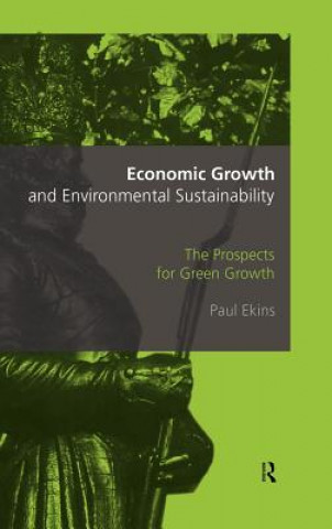 Kniha Economic Growth and Environmental Sustainability Paul Ekins