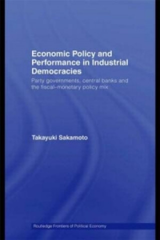 Könyv Economic Policy and Performance in Industrial Democracies Takayuki Sakamoto