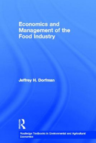 Kniha Economics and Management of the Food Industry Jeffrey H. Dorfman