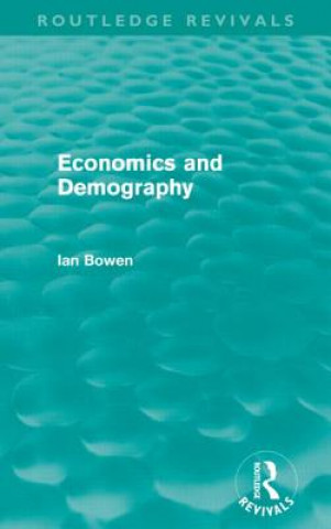 Книга Economics and Demography (Routledge Revivals) Ian Bowen