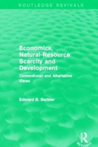 Kniha Economics, Natural-Resource Scarcity and Development (Routledge Revivals) Edward B. Barbier