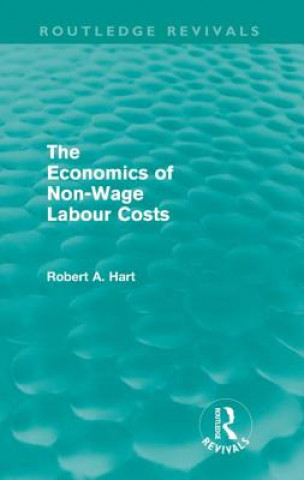 Kniha Economics of Non-Wage Labour Costs (Routledge Revivals) Bob Hart