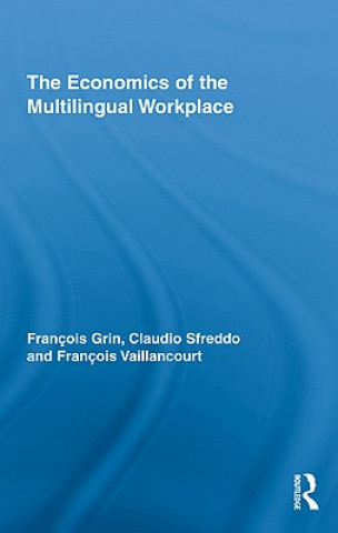 Kniha Economics of the Multilingual Workplace Francois Vaillancourt